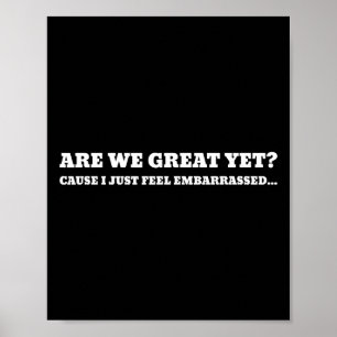 Sind wir jetzt großartig, weil ich mich gerade Tru Poster