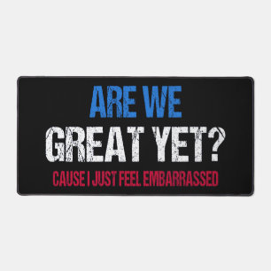 Sind wir schon großartig? Ich fühle mich gerade um Schreibtischunterlage