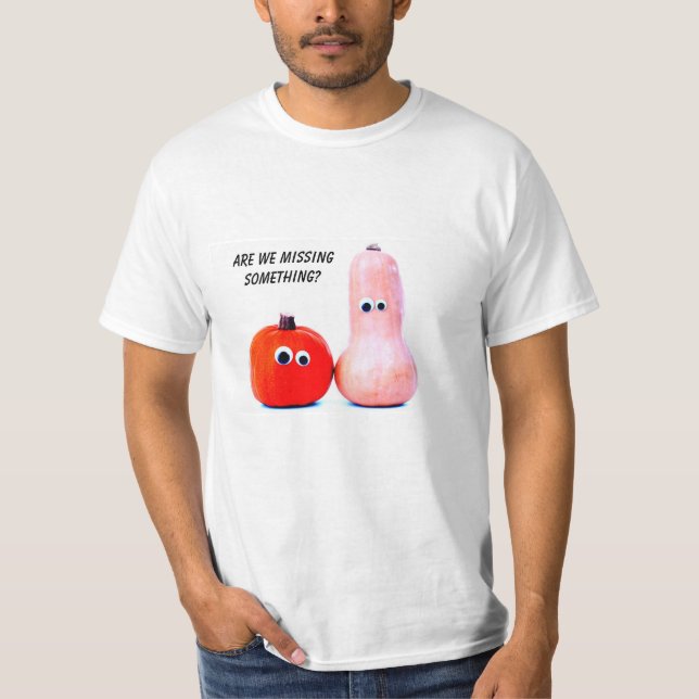 Sind wir Vermisst etwas? T-Shirt (Vorderseite)