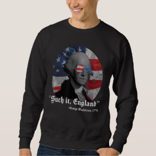 Sind zum Kotzen England 4. Juli George Washington  Sweatshirt