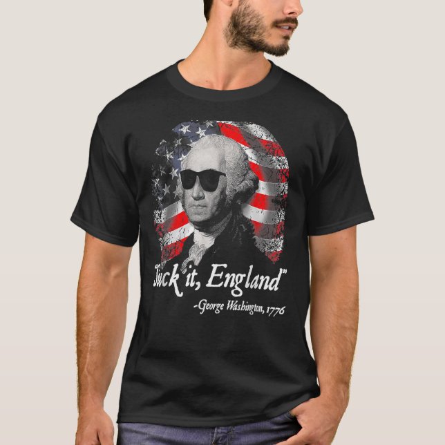 Sind zum Kotzen England 4. Juli George Washington  T-Shirt (Vorderseite)