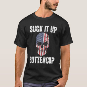 Sind zum Kotzen es oben Buttercup Patriotic Skull  T-Shirt