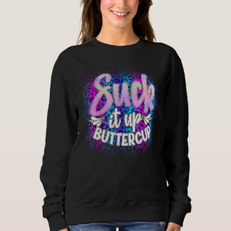 Sind zum Kotzen es Ups Buttercup Funny Sarcastic Sweatshirt