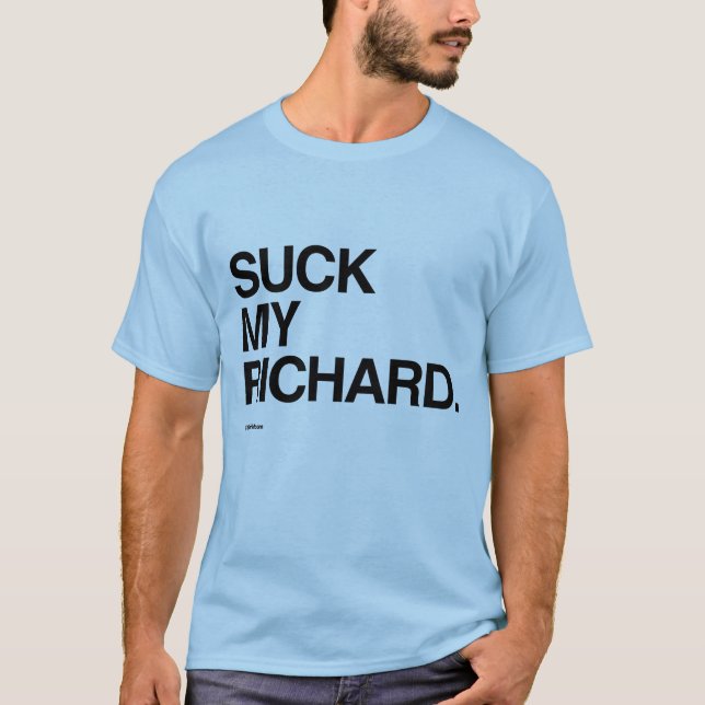 Sind zum Kotzen Sie meinen Richard T-Shirt (Vorderseite)
