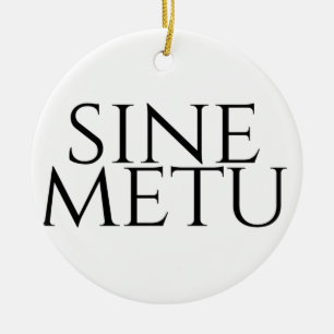 Sine Metu - ohne Angst Keramik Ornament