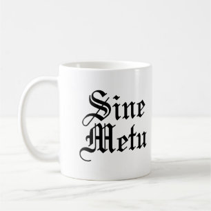 Sine Metu - Ohne Angst - lateinische Phrase Kaffeetasse