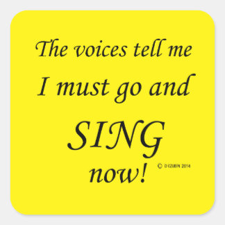 Sing die Stimmen sagen Square Sticker