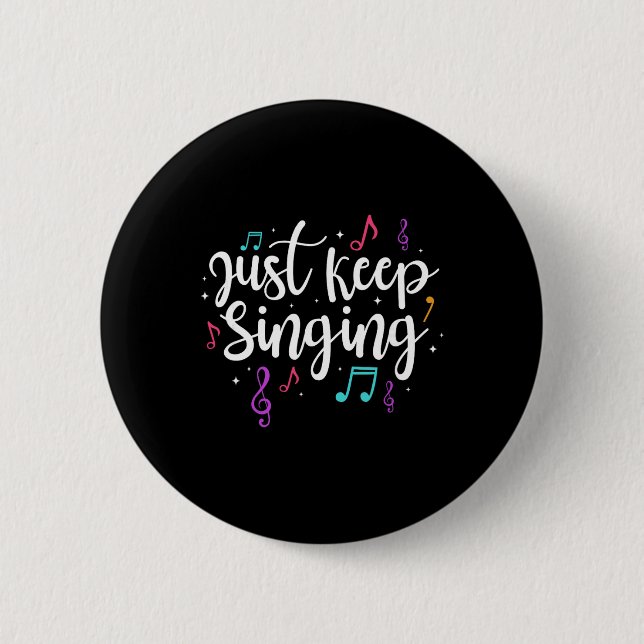Sing einfach weiter Sänger Musiklehrer Motivation Button (Vorderseite)
