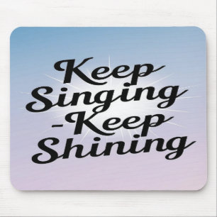 Sing weiter, leuchte weiter mousepad