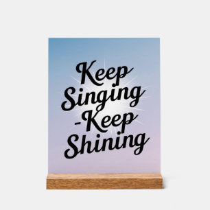 Sing weiter, leuchte weiter Option 2 Acrylschild