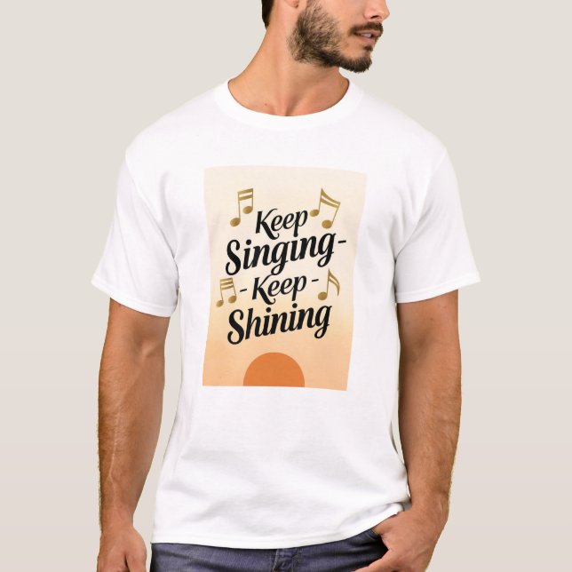 Sing weiter, leuchte weiter T-Shirt (Vorderseite)