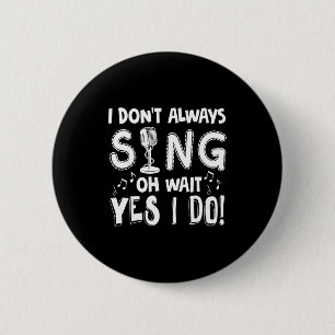 Singe nicht Sarkastisches Sänger-Geschenk Button