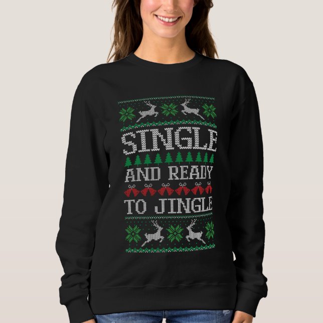 Singe und bereit zum Jingle Ugly Sweater Sweatshirt (Vorderseite)