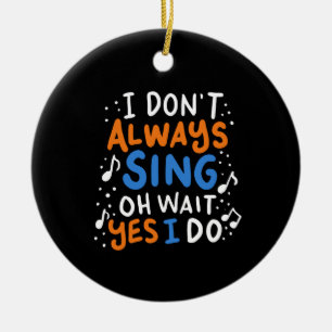 Singen - ich singe nicht immer keramik ornament