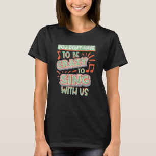 Singen Karaoke Musiker Sänger Sing Mit Uns T-Shirt
