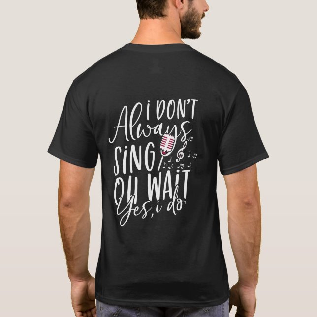 Singen Sie nicht immer, warte ja, ich mache Musikt T-Shirt (Rückseite)