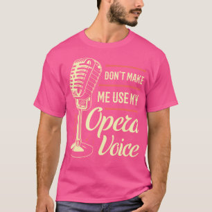 Singen Sing Liebhaber Lustige Stimme Coach Opernsä T-Shirt