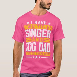 Singer Dog Mama - Funny Singer Dog Vater Owner Lov T-Shirt
