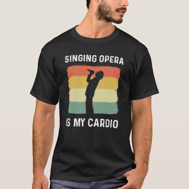 Singing Opera Is My Cardio Choir Theater Opera Sin T-Shirt (Vorderseite)