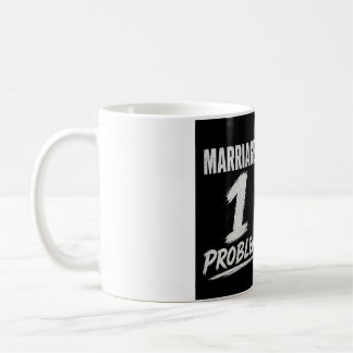 Single: 100 Probleme Verheiratet: 1 Problem Kaffeetasse