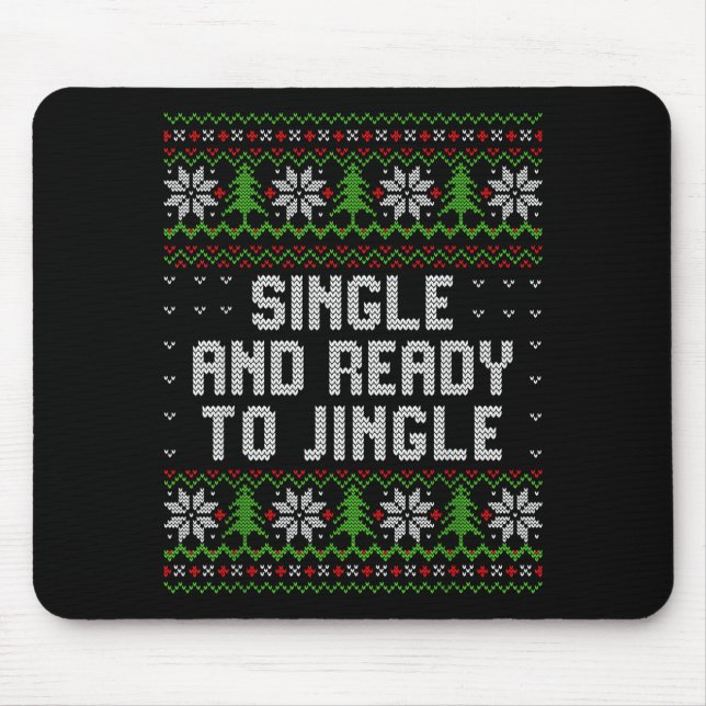 Single And Ready To Jingle Ugly Christmas Sweater  Mousepad (Vorne)
