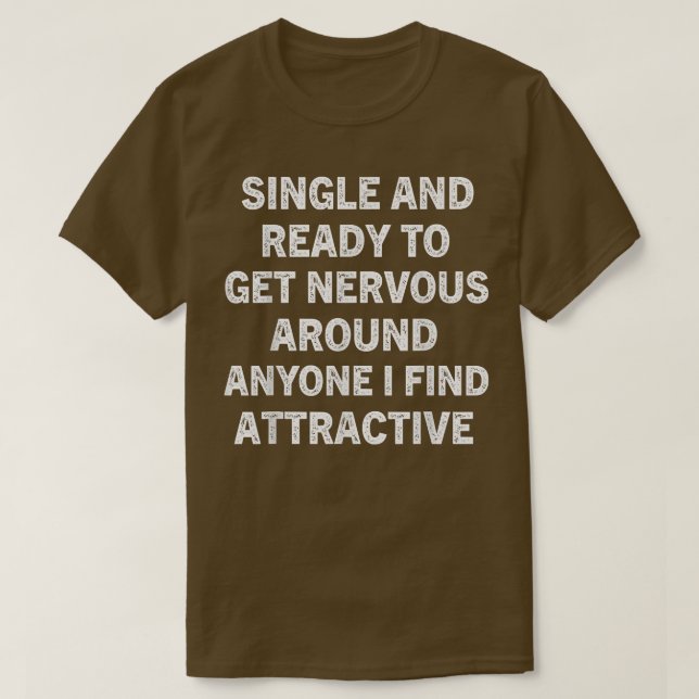 Single bereit, Nerven um jeden zu bekommen, den ic T-Shirt (Design vorne)