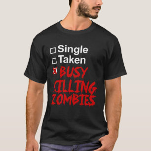 Single beschäftigt töten Zombies Halloween T-Shirt