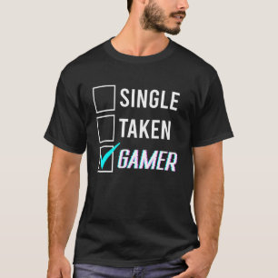 Single des Beziehungsstatus - Taken Gamer 1 T-Shirt