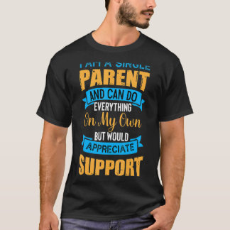 Single Eltern schätzen Support Single Parent T-Shirt