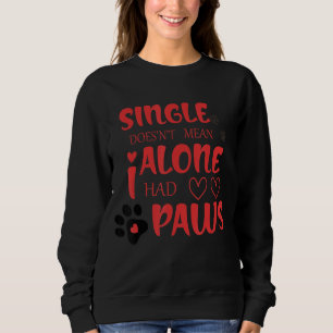 Single Gemein nicht allein ich hatte Pfoten Sweatshirt
