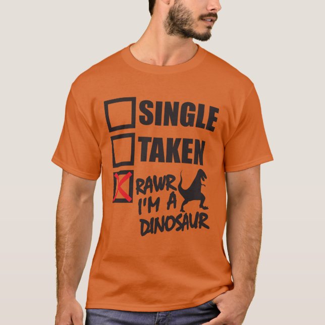 Single. Genommen. RAWR bin ich ein Dinosaurier T-Shirt (Vorderseite)