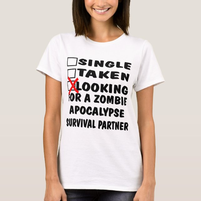 Single genommen, Zombie-Apokalypse-Partner suchend T-Shirt (Vorderseite)