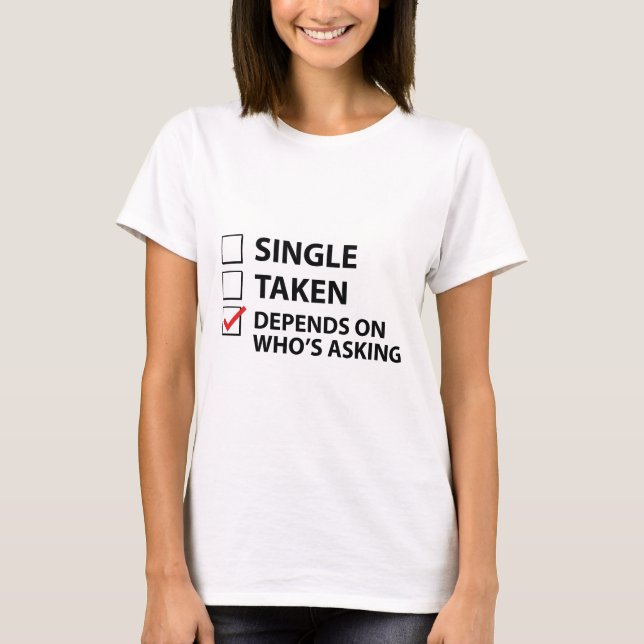 Single hängt davon ab, wer Frage T-Shirt (Vorderseite)