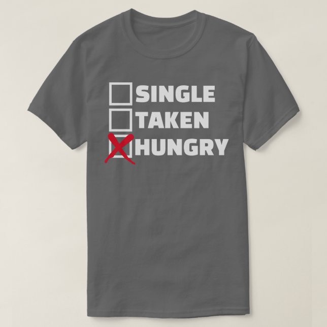 Single hungrig T-Shirt (Design vorne)