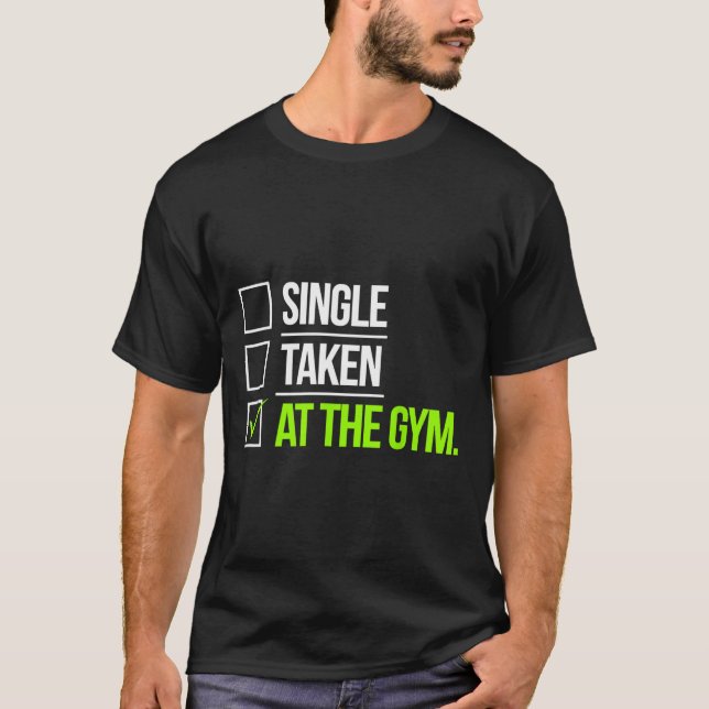 Single in der Gym Funny Workout Fitness Humo T-Shirt (Vorderseite)