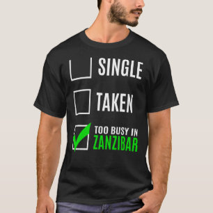 Single in Sansibar zu beschäftigt T-Shirt