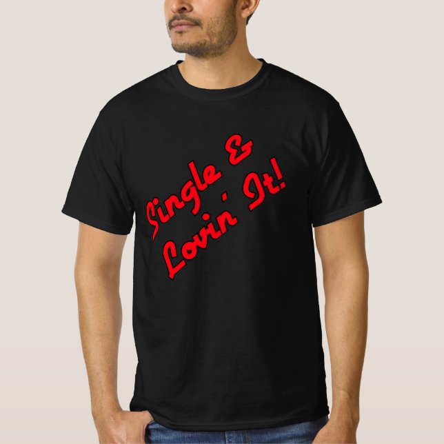 Single & Lovin' It! T-Shirt (Vorderseite)