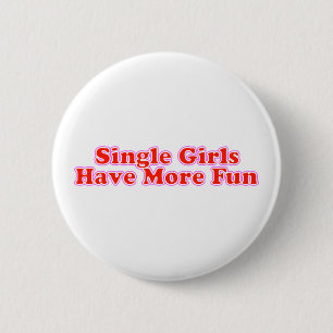 Single-Mädchen haben mehr Spaß Button