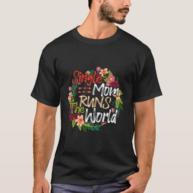 Single Mama führt die Welt Blume Mutter lustige Fl T-Shirt (Vorderseite)