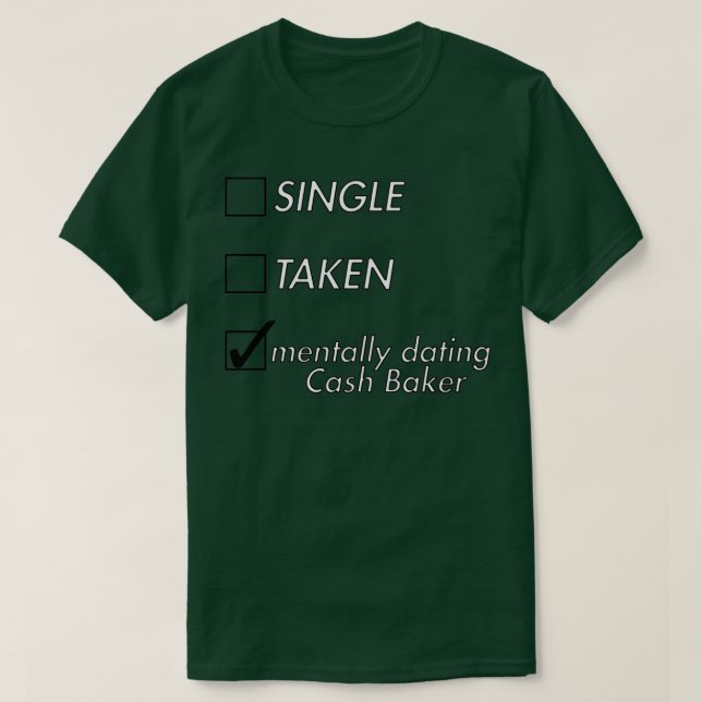 Single Mentally Verabredet Cash Baker T-Shirt (Design vorne)