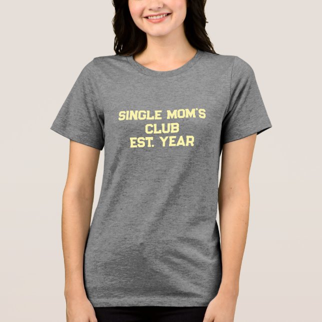 Single Moms Club  Tri-Blend Shirt (Vorderseite)