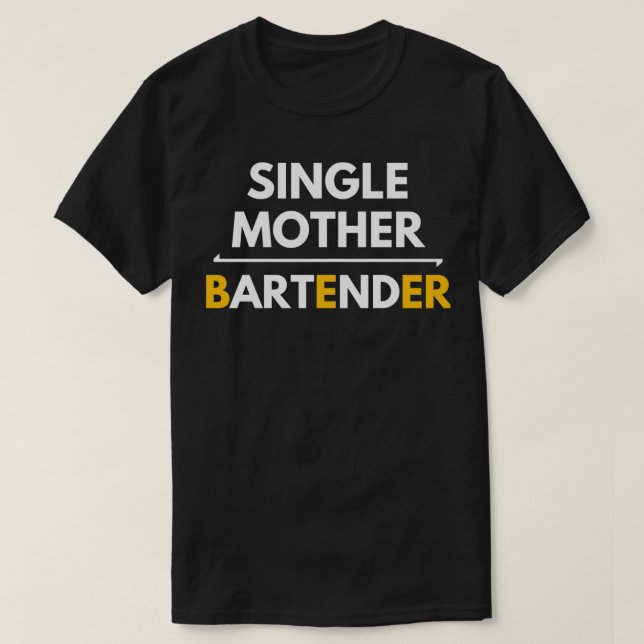 Single Mutter und Barkeeper Beruf Design T-Shirt (Design vorne)