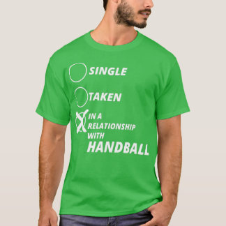 Single nimmt Beziehung HANDBALL Geschenk Weihnacht T-Shirt