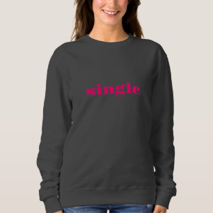 Single rosa moderne Typografie niedliche lustige k Sweatshirt