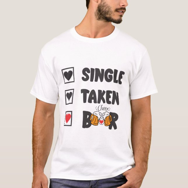 Single Taken Beer T-Shirt (Vorderseite)