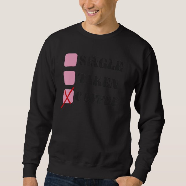 Single Taken Coffee Relationship Check Status Sweatshirt (Vorderseite)