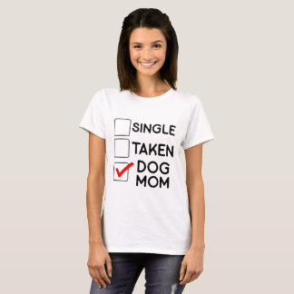 Single Taken Dog Mama Funny Relationship Spaß T-Shirt