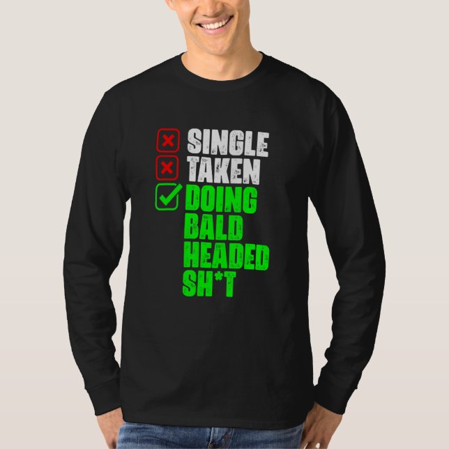 Single Taken Doing Bald Hairless Bald Hair   Bald  T-Shirt (Vorderseite)