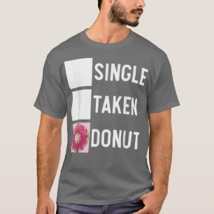 Single Taken Donut Doughnut Gebäck Backwaren Feins T-Shirt