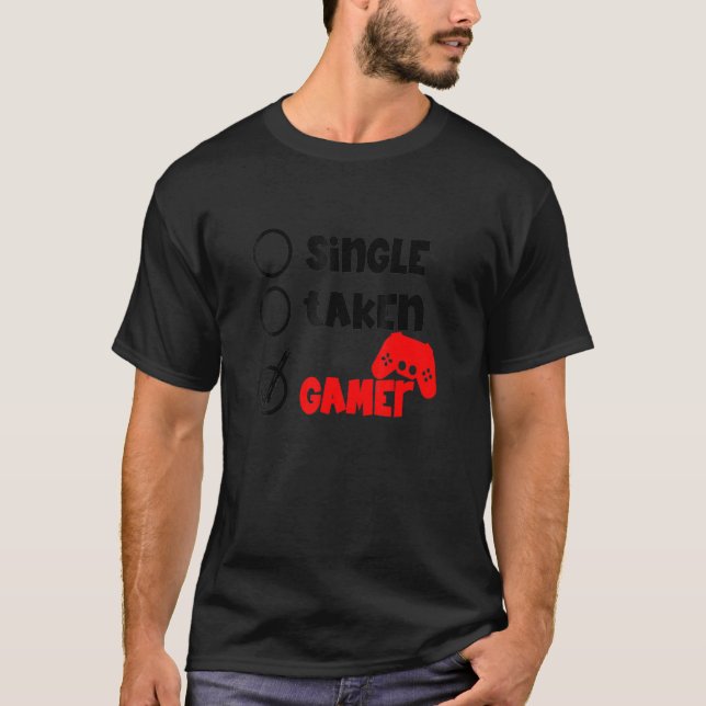 Single Taken Gamer Happy Valentine's Day Apparel f T-Shirt (Vorderseite)